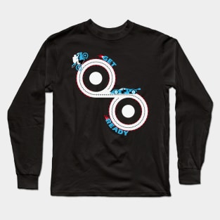 Get ready ! Long Sleeve T-Shirt